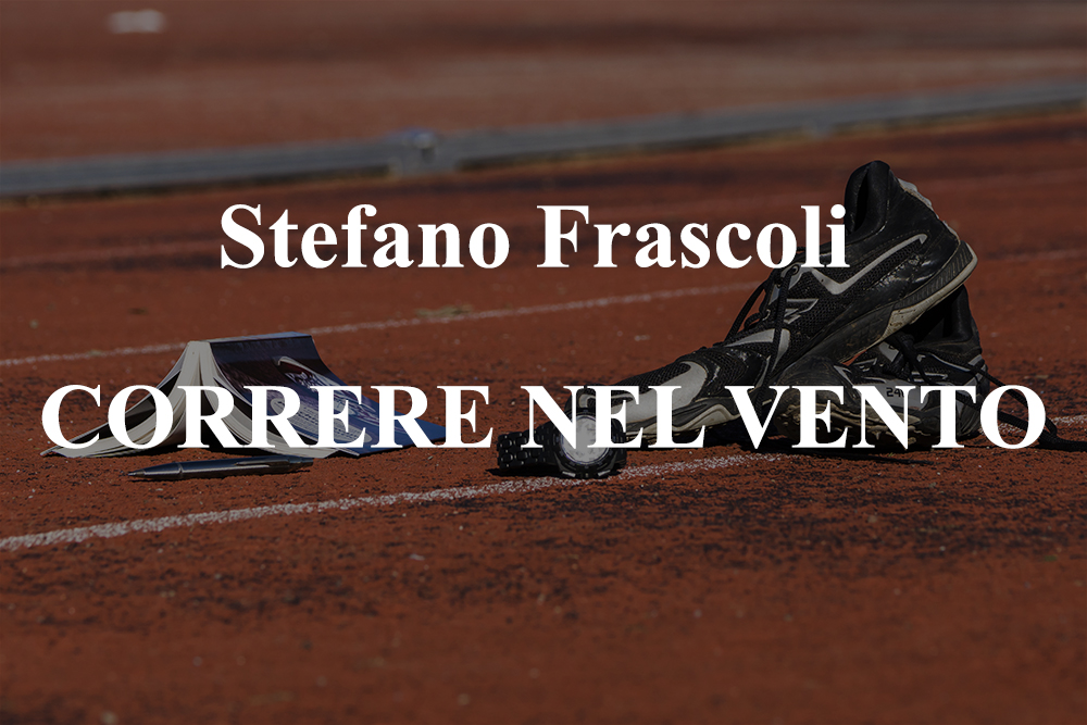 RECENSIONE: “Correre nel Vento” di Stefano Frascoli – TrackArena